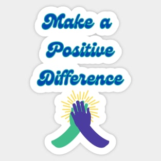 Make a Positive Difference - Inspirational Quotes Sticker